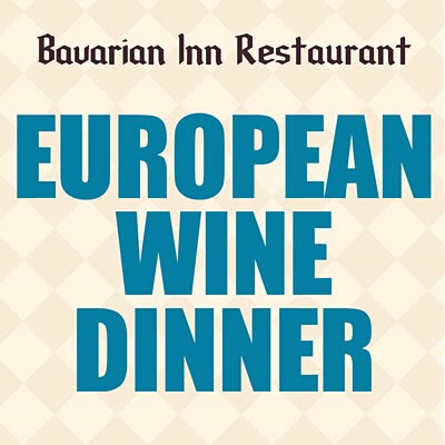 Bavarian Inn Restaurant - European Wine Dinner